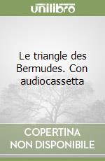 Le triangle des Bermudes. Con audiocassetta libro