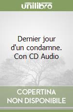 Dernier jour d'un condamne. Con CD Audio libro