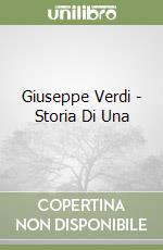 Giuseppe Verdi - Storia Di Una libro