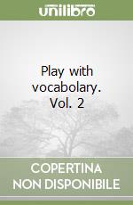 Play with vocabolary. Vol. 2 libro