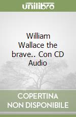 William Wallace the brave.. Con CD Audio libro
