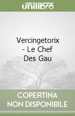 Vercingetorix - Le Chef Des Gau libro