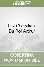 Les Chevaliers Du Roi Arthur libro