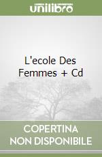 L'ecole Des Femmes + Cd libro