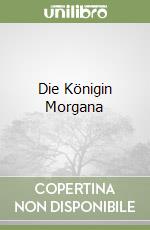 Die Königin Morgana libro