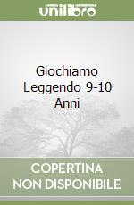 Giochiamo Leggendo 9-10 Anni libro