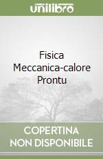 Fisica Meccanica-calore Prontu