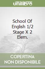 School Of English 1/2 Stage X 2 Elem. libro