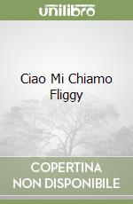 Ciao Mi Chiamo Fliggy libro