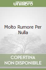 Molto Rumore Per Nulla libro