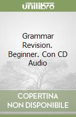 Grammar Revision. Beginner. Con CD Audio libro