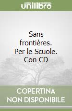 Sans frontières. Per le Scuole. Con CD libro