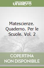 Matescienze. Quaderno. Per le Scuole. Vol. 2 libro