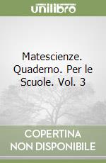 Matescienze. Quaderno. Per le Scuole. Vol. 3 libro