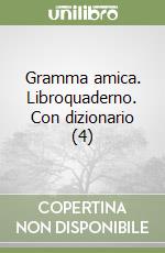 Gramma amica. Libroquaderno. Con dizionario (4) libro