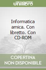 Informatica amica. Con libretto. Con CD-ROM