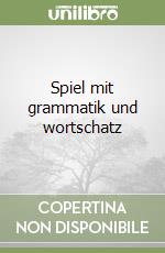 Spiel mit grammatik und wortschatz libro