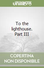 To the lighthouse. Part III libro