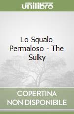 Lo Squalo Permaloso - The Sulky libro