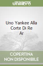 Uno Yankee Alla Corte Di Re Ar libro