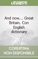 And now... Great Britain. Con English dictionary libro