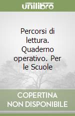 Percorsi di lettura. Quaderno operativo. Per le Scuole