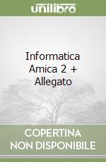 Informatica Amica 2 + Allegato libro