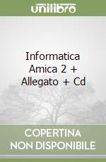 Informatica Amica 2 + Allegato + Cd libro