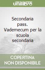 Secondaria pass. Vademecum per la scuola secondaria