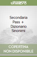 Secondaria Pass + Dizionario Sinonimi libro
