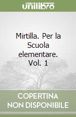 Mirtilla. Per la Scuola elementare. Vol. 1 libro