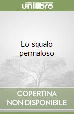 Lo squalo permaloso libro