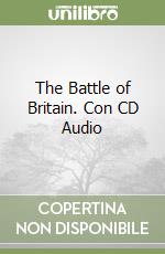 The Battle of Britain. Con CD Audio libro