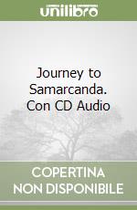 Journey to Samarcanda. Con CD Audio