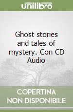 Ghost stories and tales of mystery. Con CD Audio libro