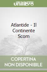 Atlantide - Il Continente Scom libro