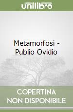 Metamorfosi - Publio Ovidio libro