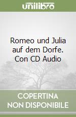 Romeo und Julia auf dem Dorfe. Con CD Audio libro