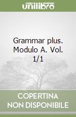 Grammar plus. Modulo A. Vol. 1/1 libro