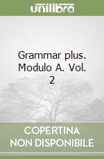 Grammar plus. Modulo A. Vol. 2 libro