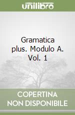 Gramatica plus. Modulo A. Vol. 1 libro