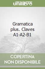 Gramatica plus. Claves A1-A2-B1 libro