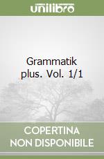 Grammatik plus. Vol. 1/1 libro