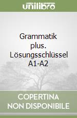 Grammatik plus. Lösungsschlüssel A1-A2