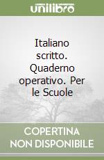 Italiano scritto. Quaderno operativo. Per le Scuole