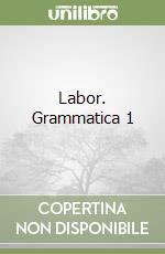 Labor. Grammatica 1 libro