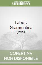 Labor. Grammatica 2*** libro
