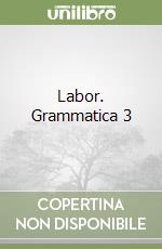 Labor. Grammatica 3 libro
