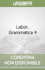 Labor. Grammatica 4 libro