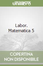 Labor. Matematica 5 libro